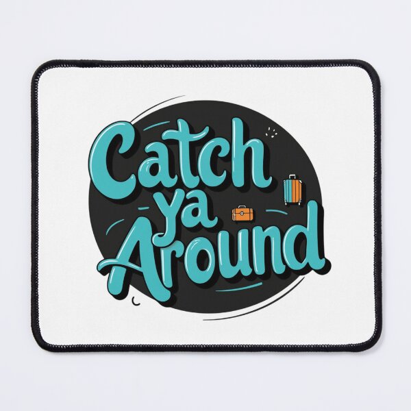 Item preview, Catch ya around designed and sold by TYW.