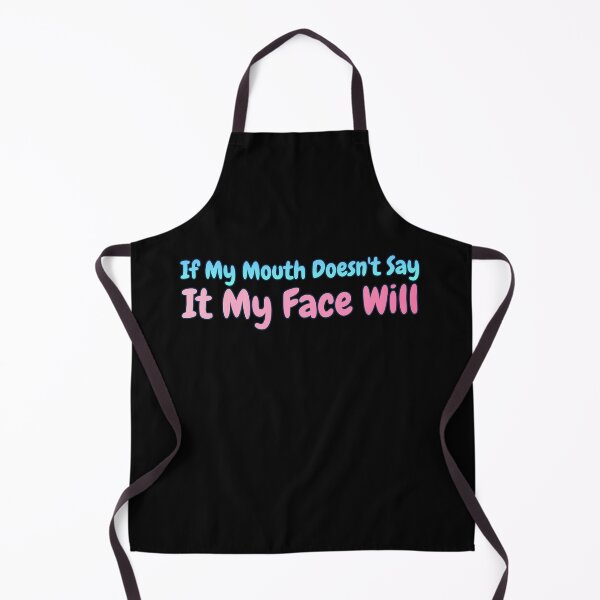Item preview, If My Mouth Doesn't Say It My Face Will designed and sold by AlchemyColor.