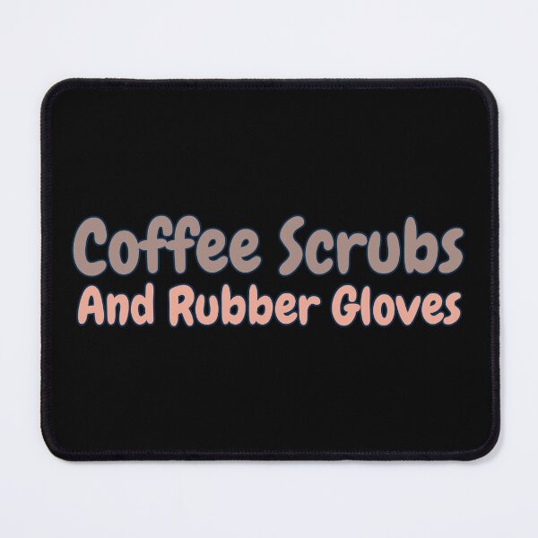 Item preview, Coffee Scrubs And Rubber Gloves designed and sold by AlchemyColor.