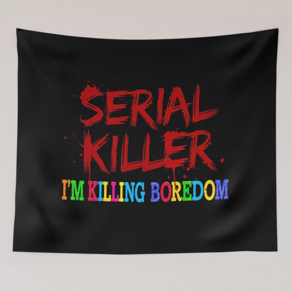 Item preview, Serial Killer of Boredom designed and sold by Amanda's Factory.