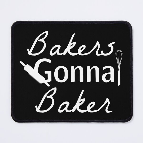 Item preview, BAKERS GONNA BAKE designed and sold by leicha.