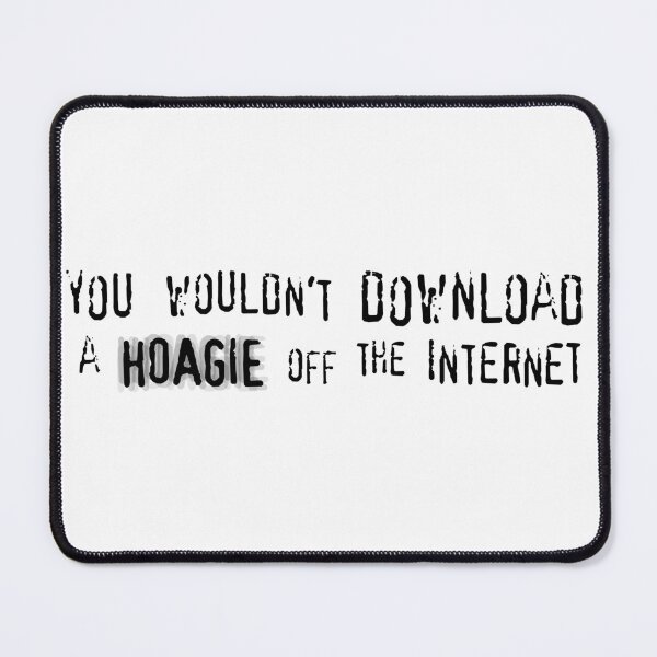 Item preview, You Wouldn't Download A Hoagie designed and sold by PattisonAvenue.