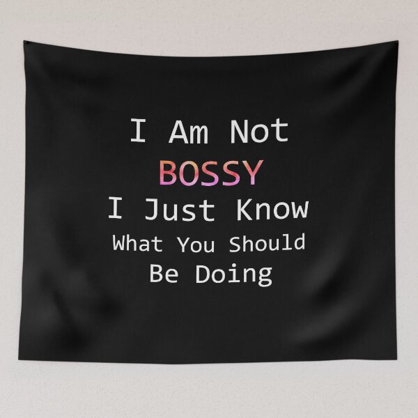 Item preview, I Am Not Bossy I Just Know What You Should Be Doing Funny designed and sold by PrintItStudio.