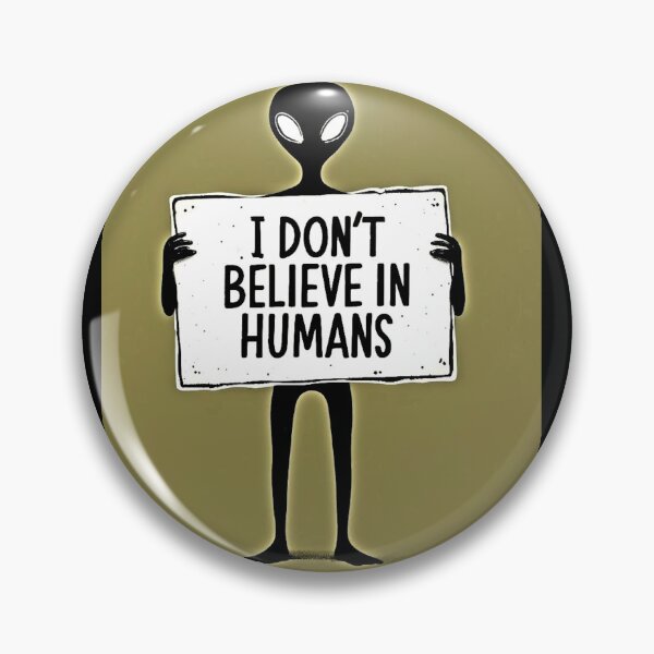 Item preview, I don't believe in humans - UFO theory designed and sold by Earth Nature Creations.