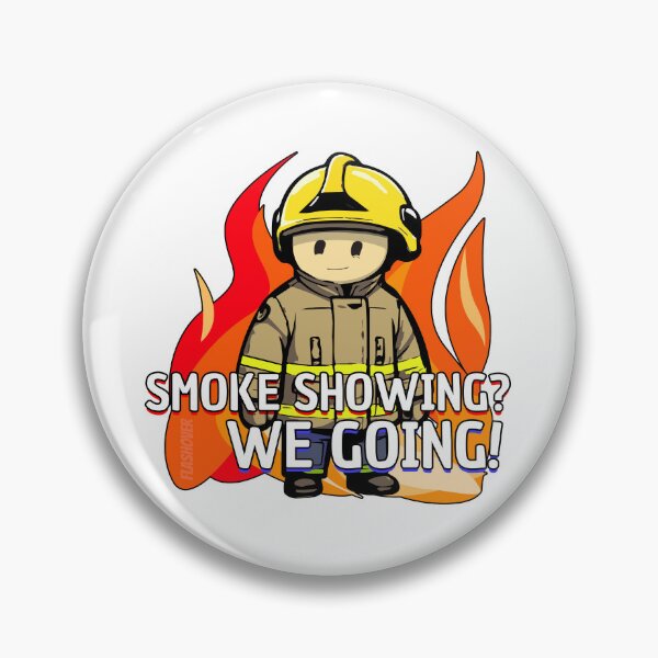 Item preview, Smoke Showing? We going! designed and sold by Flashover.