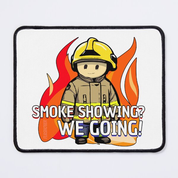 Item preview, Smoke Showing? We going! designed and sold by Flashover.