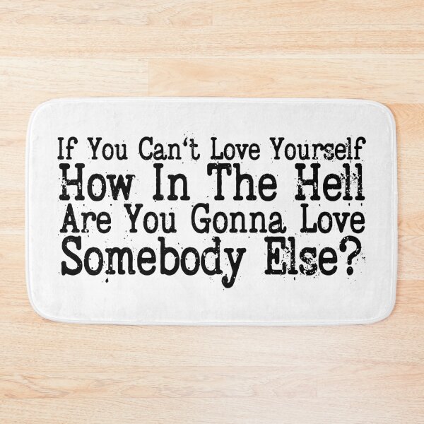 Item preview, If You Can't Love Yourself How In The Hell Are You Gonna Love Somebody Else designed and sold by Henrylizarraga.