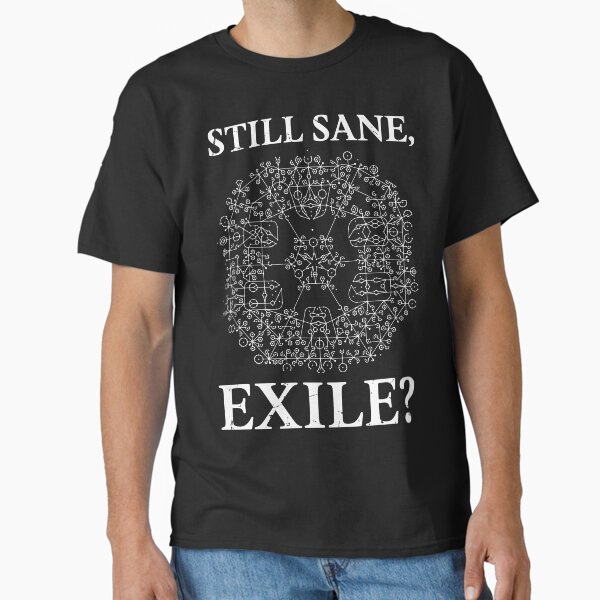 Item preview, Path of Exile still sane, exile? white designed and sold by graphicsbuddy.