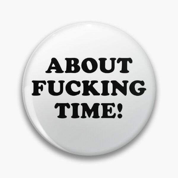 Item preview, About Fucking Time  designed and sold by clamentine.
