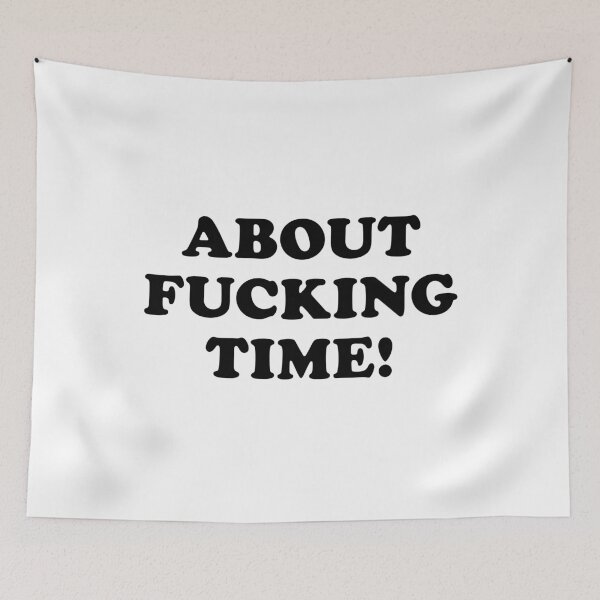 Item preview, About Fucking Time  designed and sold by clamentine.