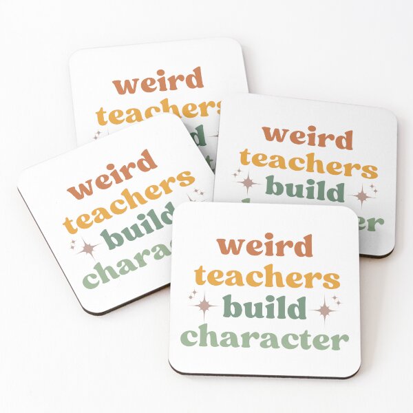 Item preview, Weird Teachers Build Character,  teacher appreciation designed and sold by faridman.
