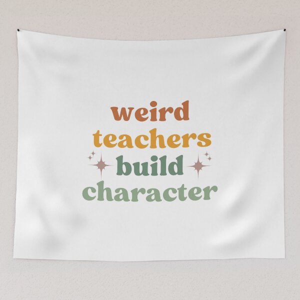 Item preview, Weird Teachers Build Character,  teacher appreciation designed and sold by faridman.