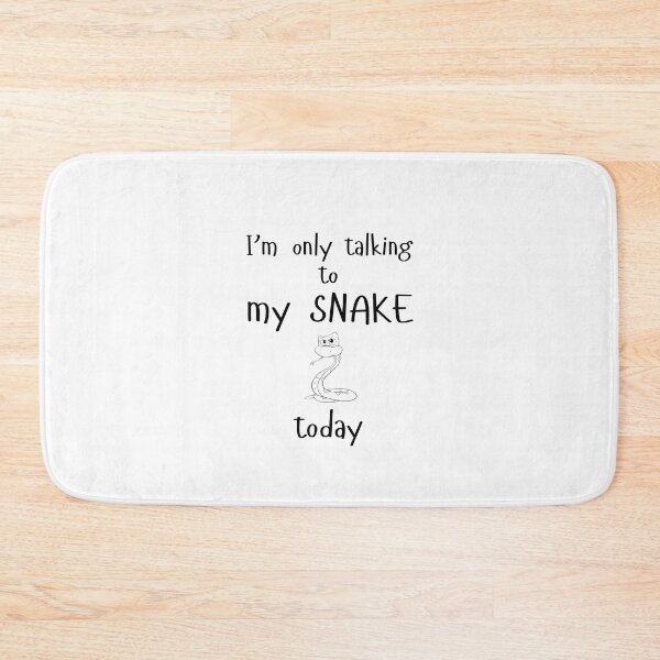 Item preview, I'm only Talking to My Snake Today designed and sold by Cindy Howe.