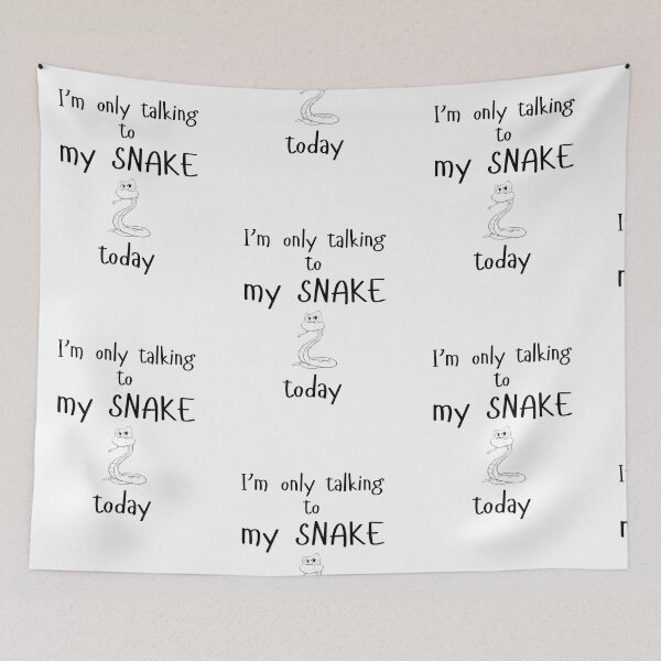 Item preview, I'm only Talking to My Snake Today designed and sold by Cindy Howe.