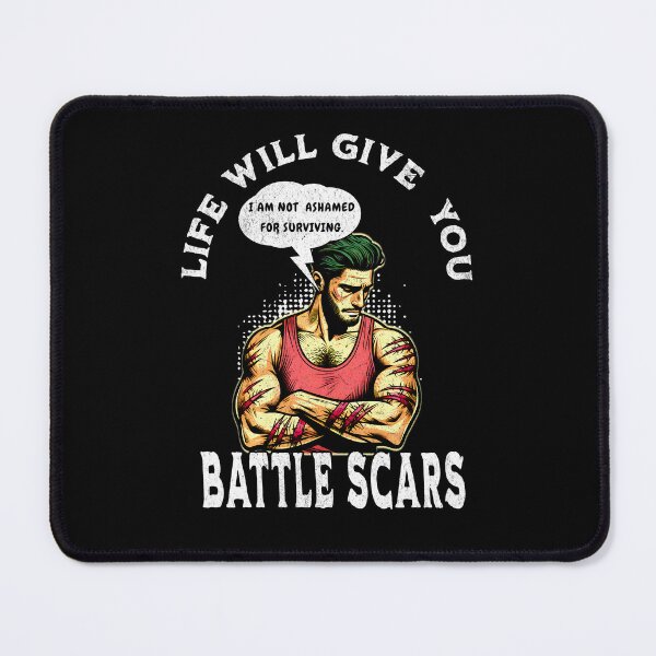 Item preview, Life Will Give You Battle Scars designed and sold by DarkSenseDesign.