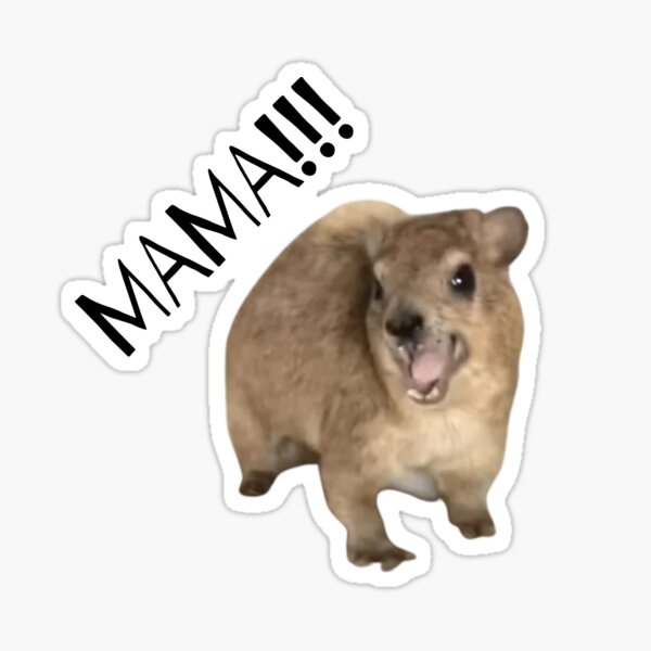 Item preview, Screaming Hyrax Meme MAMA design designed and sold by ashwinn88.