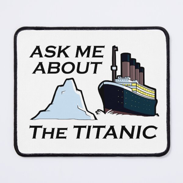 Item preview, Ask Me About the Titanic (black text) designed and sold by GoldenArchelon.