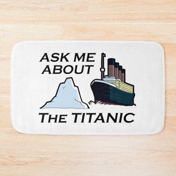 Item preview, Ask Me About the Titanic (black text) designed and sold by GoldenArchelon.