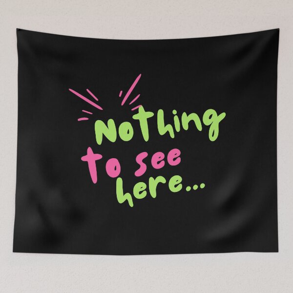 Item preview, Nothing To See Here. xD designed and sold by Renee Koutsis.