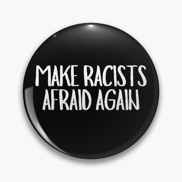 Item preview, Make Racists Afraid Again designed and sold by CharmStudio.