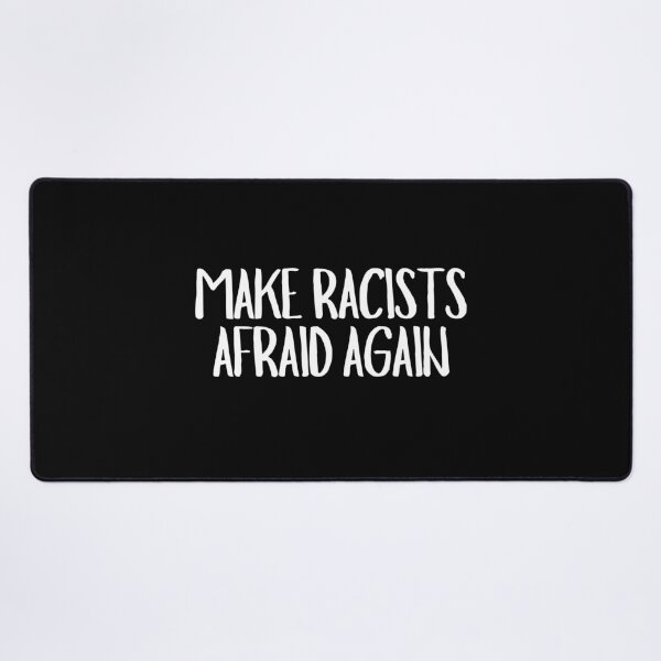 Item preview, Make Racists Afraid Again designed and sold by CharmStudio.