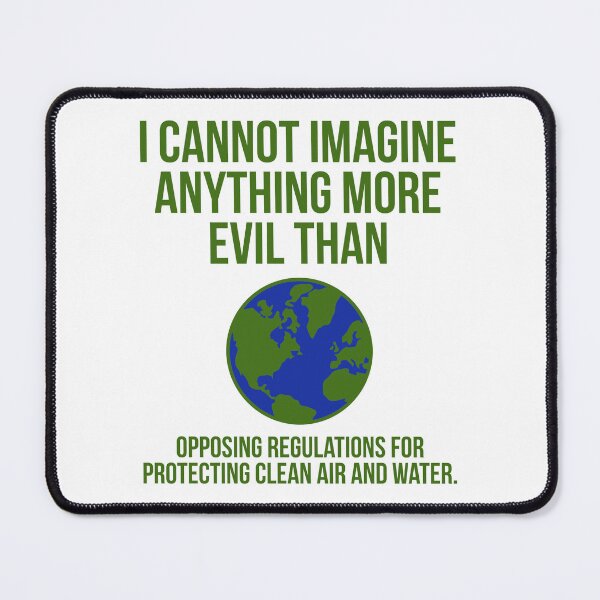 Item preview, Opposing protecting clean air and water is evil  designed and sold by Rachel the Artist .
