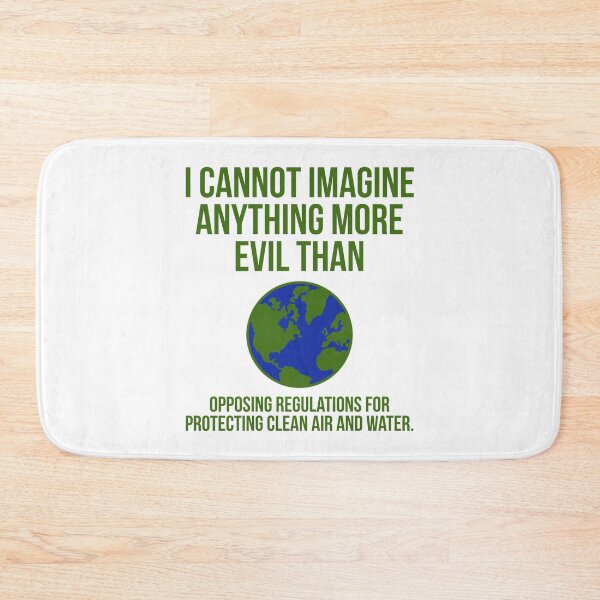 Item preview, Opposing protecting clean air and water is evil  designed and sold by Rachel the Artist .