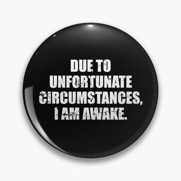 Item preview, Due To Unfortunate Circumstances, I Am Awake designed and sold by mhernaevily.