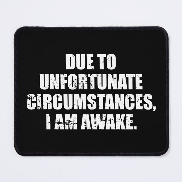 Item preview, Due To Unfortunate Circumstances, I Am Awake designed and sold by mhernaevily.