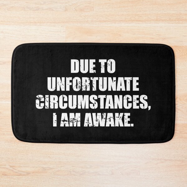 Item preview, Due To Unfortunate Circumstances, I Am Awake designed and sold by mhernaevily.