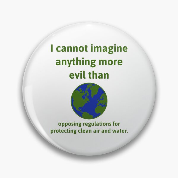 Item preview, Opposing protecting clean air and water is evil  designed and sold by Rachel the Artist .