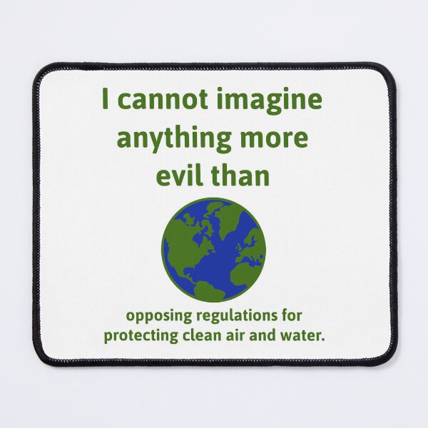 Item preview, Opposing protecting clean air and water is evil  designed and sold by Rachel the Artist .