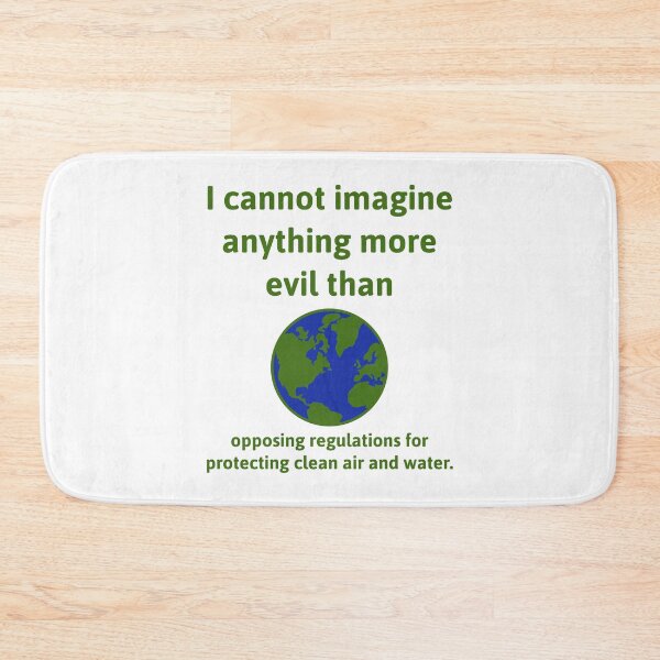Item preview, Opposing protecting clean air and water is evil  designed and sold by Rachel the Artist .