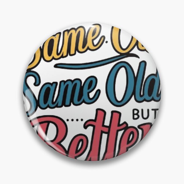 Item preview, SAME OLD SAME OLD BUT BETTER designed and sold by likbatonboot.