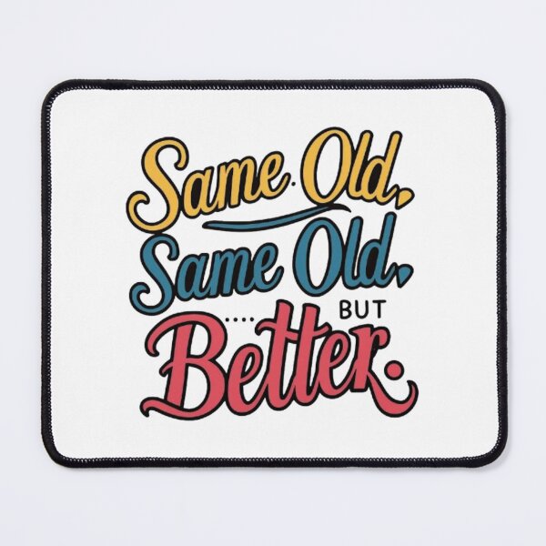 Item preview, SAME OLD SAME OLD BUT BETTER designed and sold by likbatonboot.
