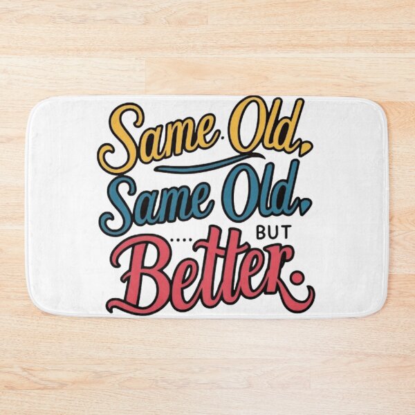 Item preview, SAME OLD SAME OLD BUT BETTER designed and sold by likbatonboot.