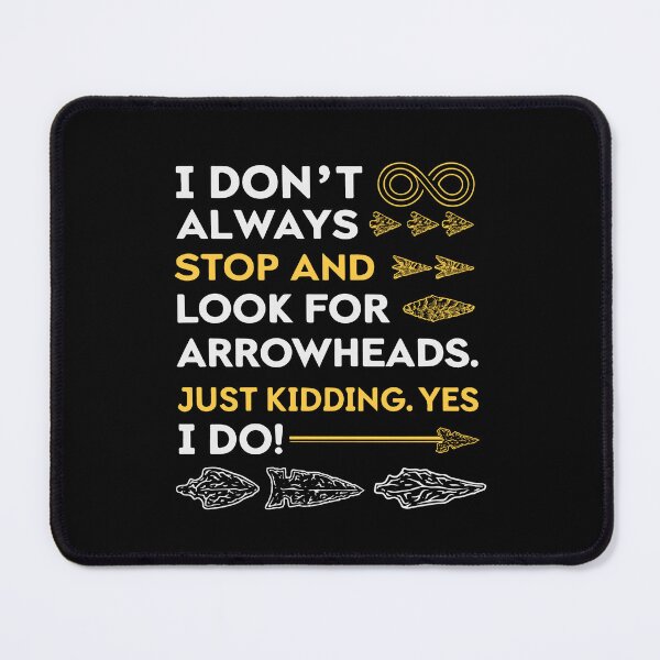 Item preview, Funny Geology Rock Collector - Always Look For Arrowheads designed and sold by tmerchtrends.