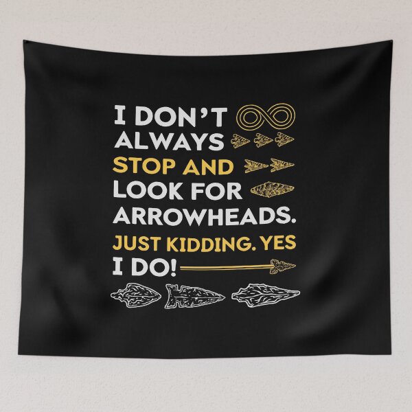 Item preview, Funny Geology Rock Collector - Always Look For Arrowheads designed and sold by tmerchtrends.