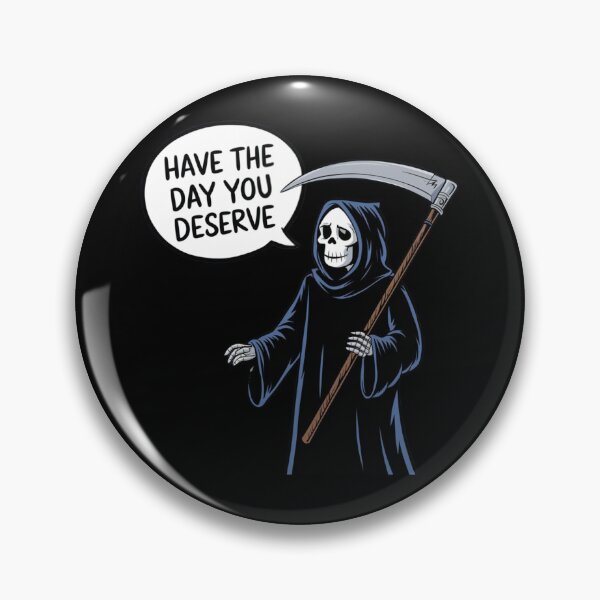 Item preview, Have The Day You Deserve Reaper designed and sold by KarizmaCorner.