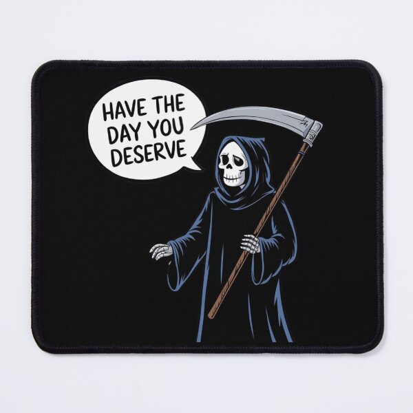 Item preview, Have The Day You Deserve Reaper designed and sold by KarizmaCorner.