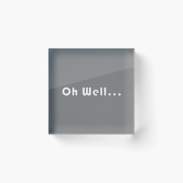 Item preview, Oh Well... White Font with Black Rim designed and sold by AASparksDesigns.