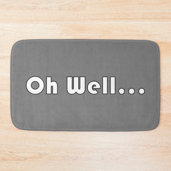 Item preview, Oh Well... White Font with Black Rim designed and sold by AASparksDesigns.