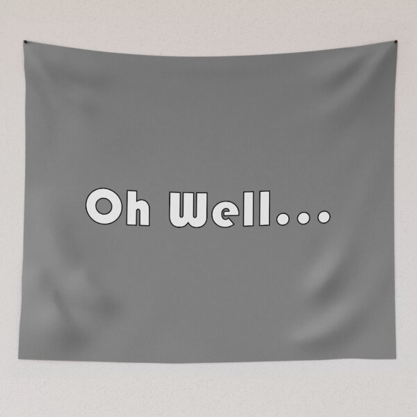Item preview, Oh Well... White Font with Black Rim designed and sold by AASparksDesigns.