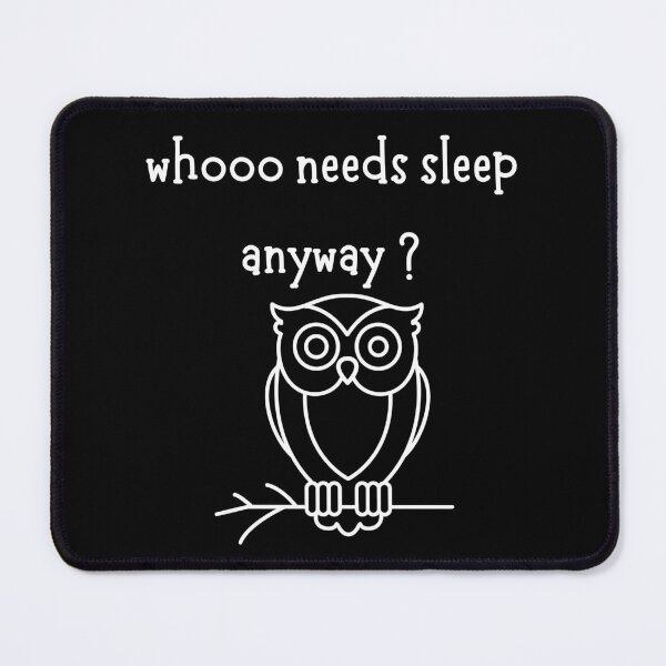 Item preview, Whooo Needs Sleep Anyway? - white designed and sold by VasInd.