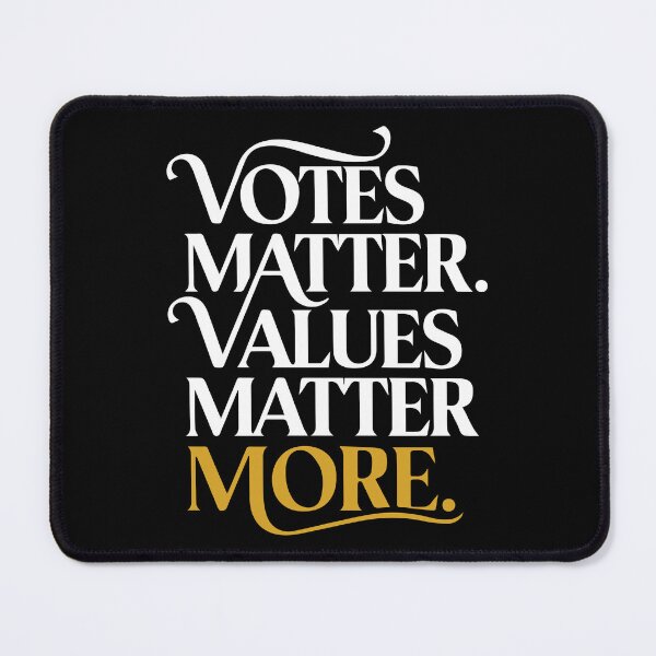 Item preview, Votes Matter Values Matter More Ethical Leadership Civic Message designed and sold by Designer-Girl.