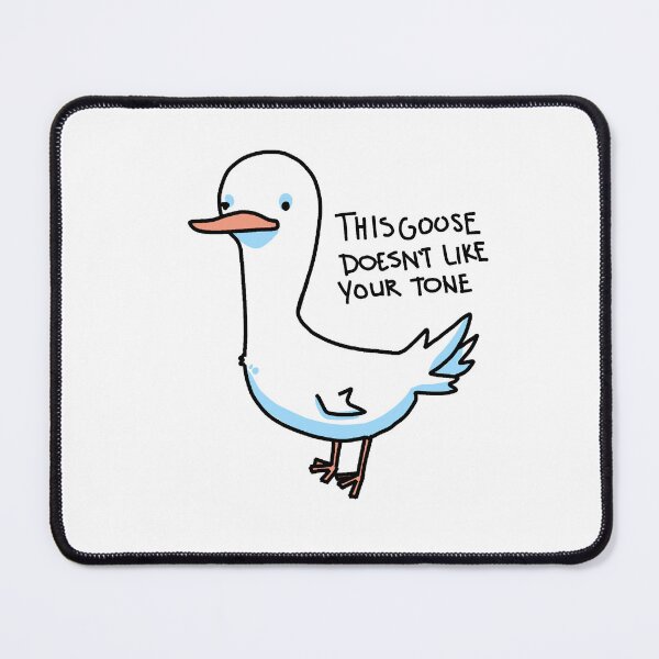 Item preview, ThisGoose Doesn't Like your Tone designed and sold by Abyssal Wares.