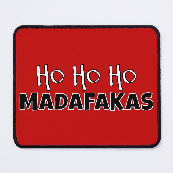 Item preview, Ho Ho Ho Madafakas designed and sold by Ultimate-Rabbit.