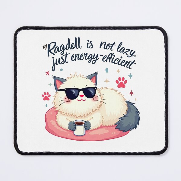 Item preview, funny ragdoll cat quote. my ragdoll i not lazy just energy efficient designed and sold by venavar.
