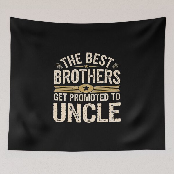 Item preview, The Best Brothers Get Promoted to Uncle - Fun Family Quote Design designed and sold by love3617.