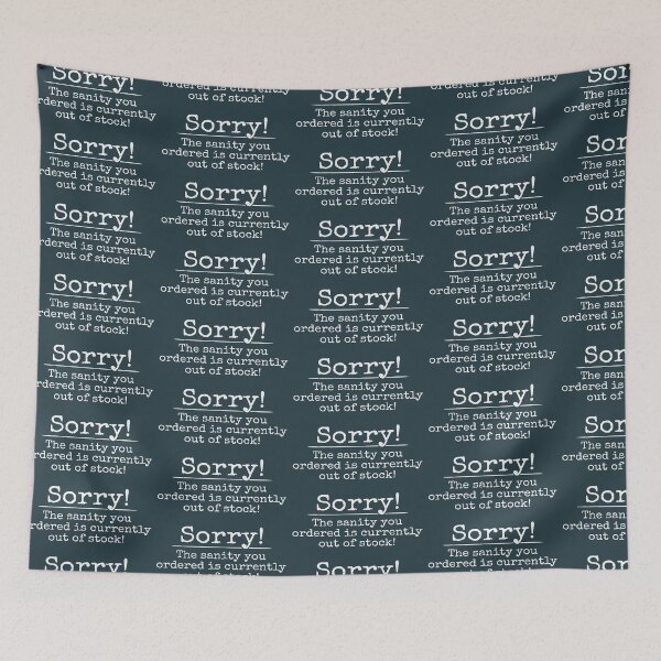 Item preview, Sorry! The Sanity You Ordered Is Out Of Stock! designed and sold by Skizzenmonster.